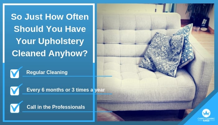 So Just How Often Should You Have Your Upholstery Cleaned Anyhow_